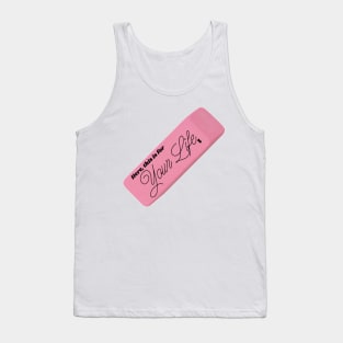 Here, This is For Your Life Eraser Tank Top